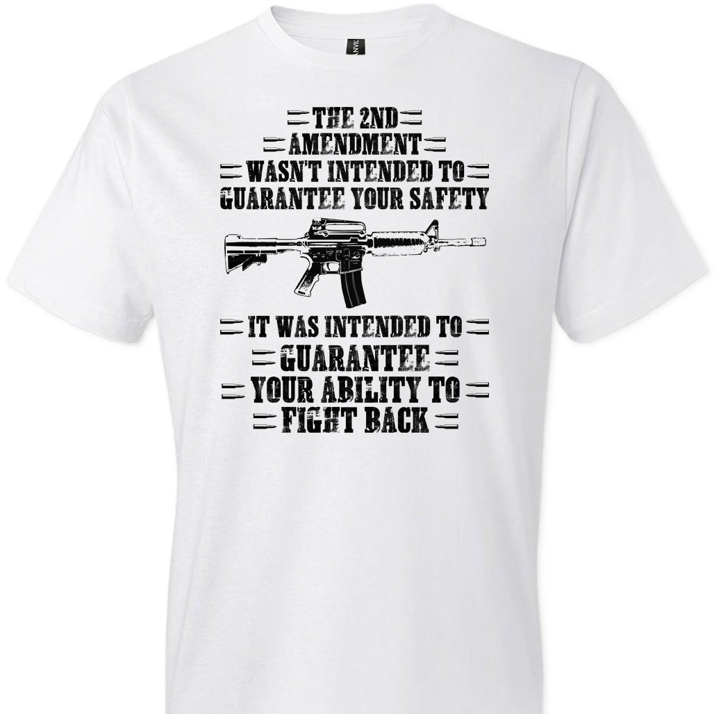 The 2nd Amendment wasn't intended to guarantee your safety - Pro Gun Men's Apparel - White Tee