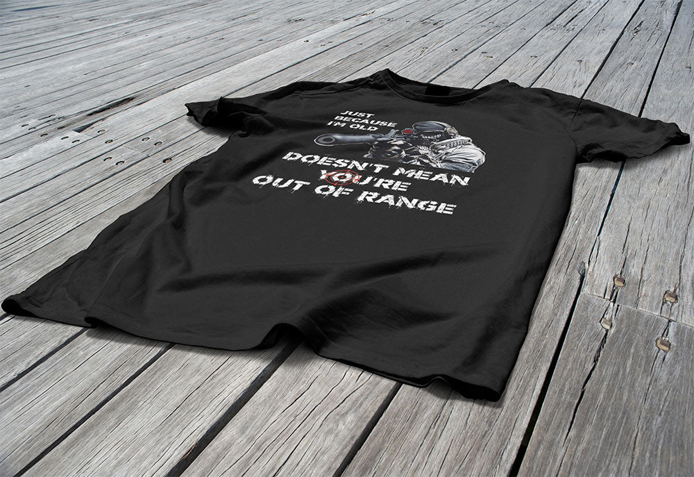 Just Because I'm Old Doesn't Mean You're Out of Range - Pro Gun Men's T-Shirt - Black