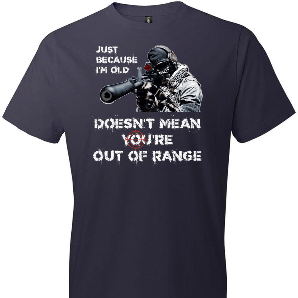 Just Because I'm Old Doesn't Mean You're Out of Range - Pro Gun Men's T-Shirt - Navy