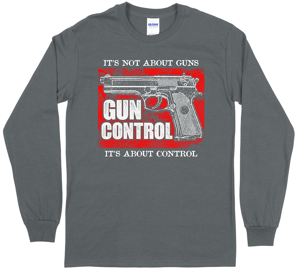 "Gun Control. It's Not About Guns, It's About Control" Pro-gun Long Sleeve T-Shirt - Charcoal
