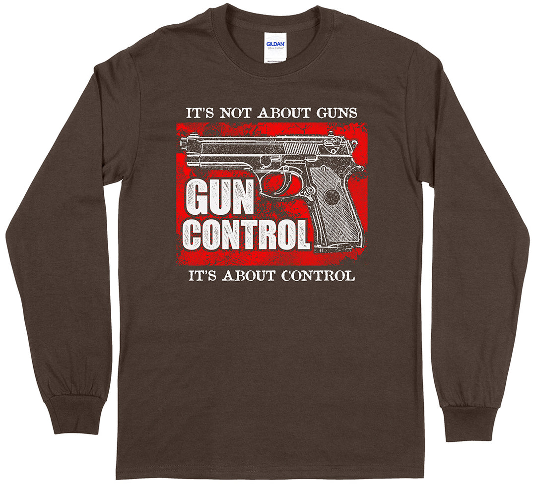 "Gun Control. It's Not About Guns, It's About Control" Pro-gun Long Sleeve T-Shirt - Dark Chocolate