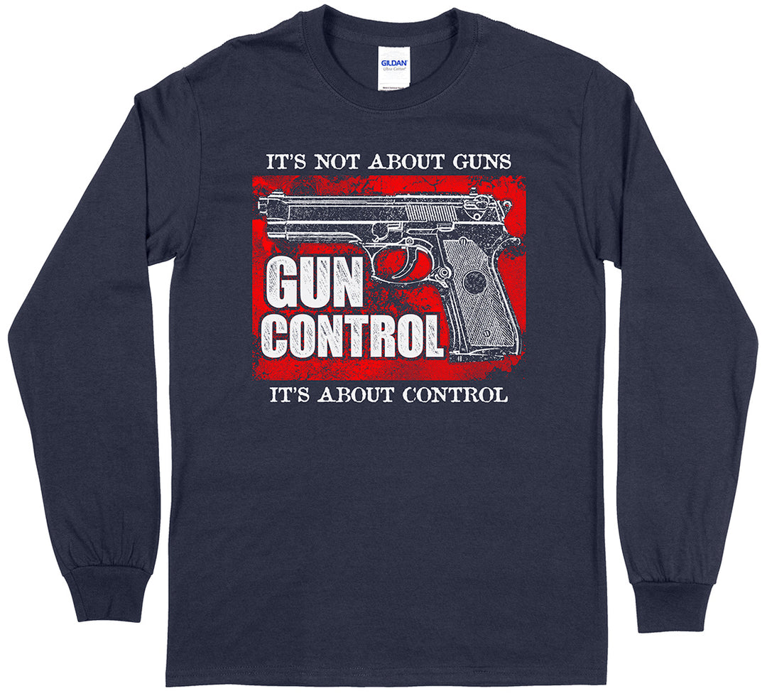 "Gun Control. It's Not About Guns, It's About Control" Pro-Gun Long Sleeve T-Shirt - Navy