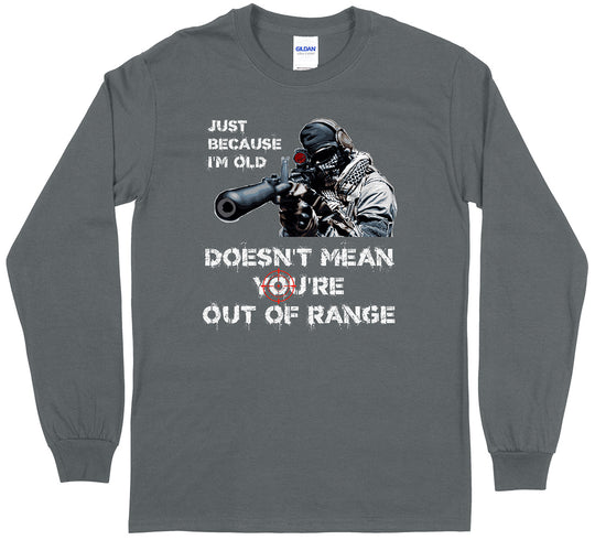 Just Because I'm Old Doesn't Mean You're Out of Range Pro Gun Men's Long Sleeve T-Shirt - Charcoal