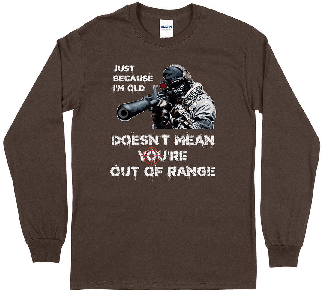 Just Because I'm Old Doesn't Mean You're Out of Range Pro Gun Men's Long Sleeve T-Shirt - Dark Chocolate