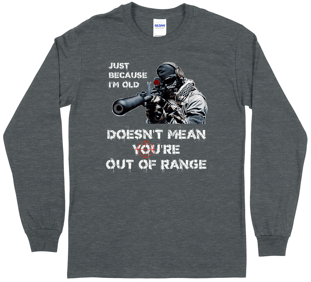 Just Because I'm Old Doesn't Mean You're Out of Range Pro Gun Men's Long Sleeve T-Shirt - Dark Heather