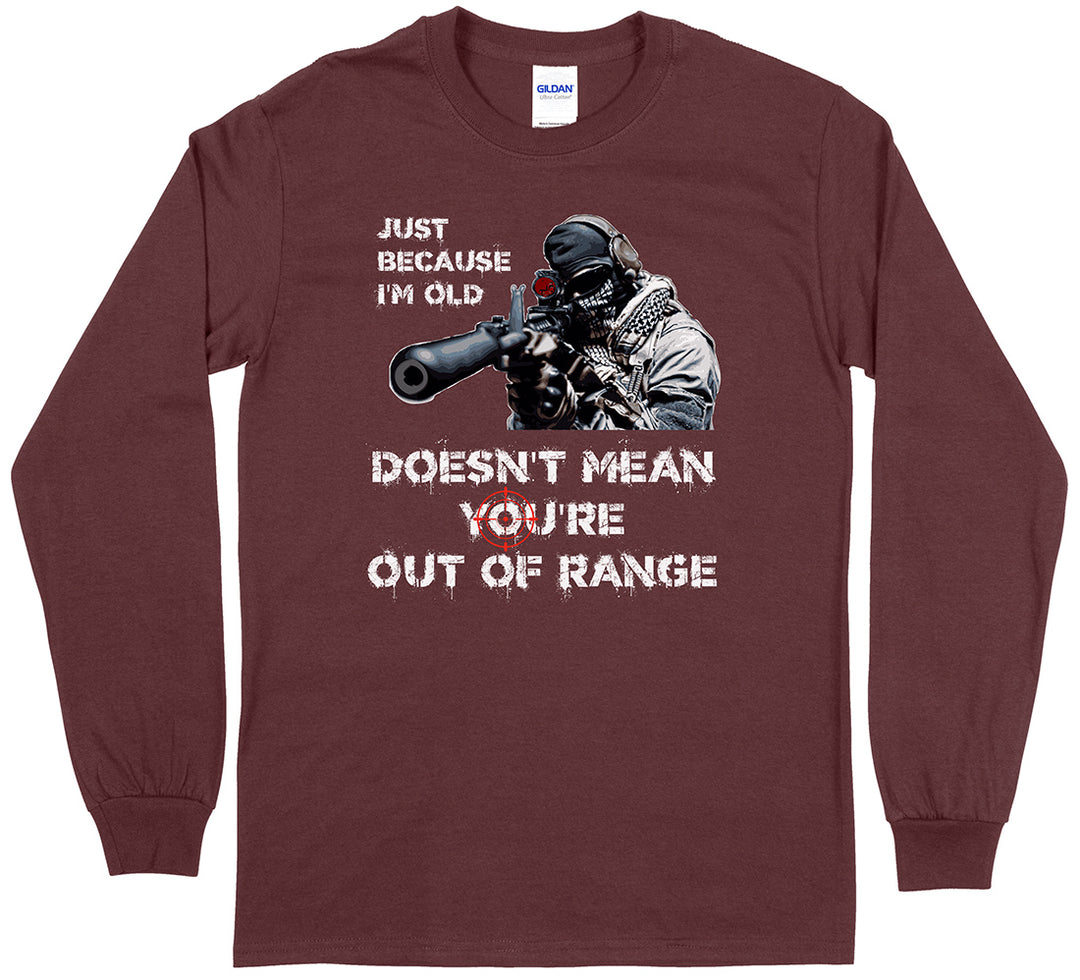 Just Because I'm Old Doesn't Mean You're Out of Range Pro Gun Men's Long Sleeve T-Shirt - Maroon
