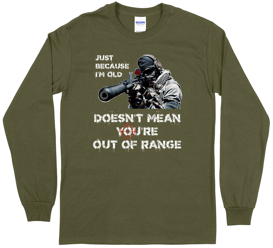 Just Because I'm Old Doesn't Mean You're Out of Range Pro Gun Men's Long Sleeve T-Shirt - Military Green