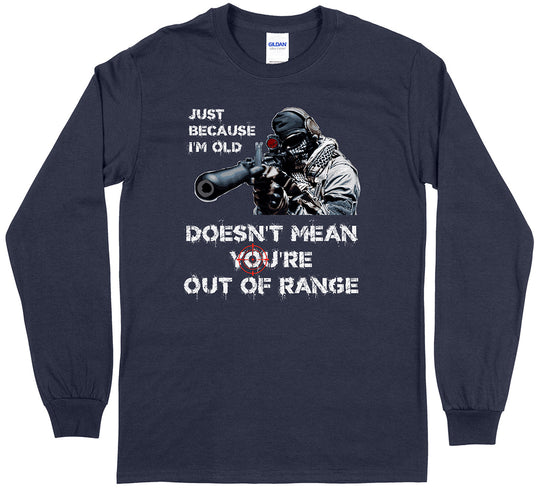 Just Because I'm Old Doesn't Mean You're Out of Range Pro Gun Men's Long Sleeve T-Shirt - Navy