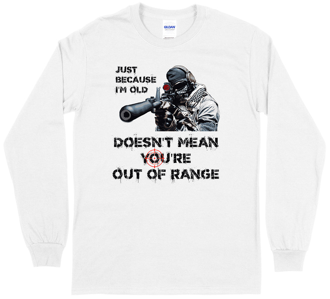 Just Because I'm Old Doesn't Mean You're Out of Range Pro Gun Men's Long Sleeve T-Shirt - White