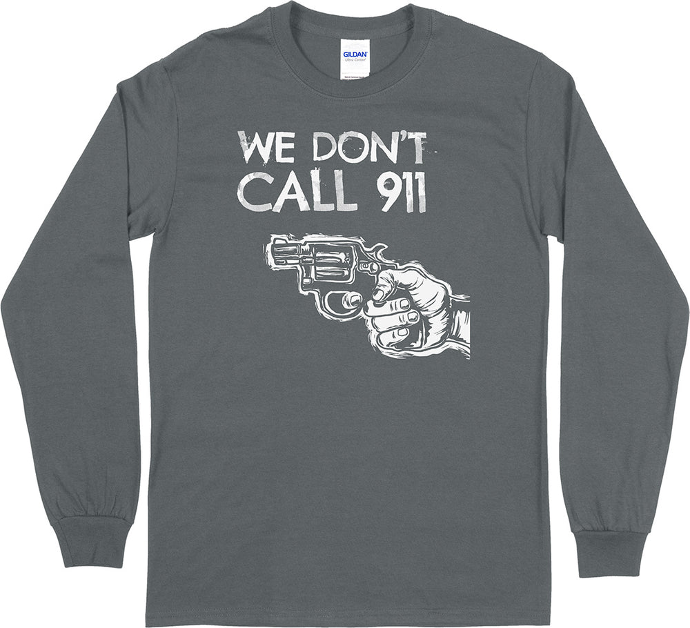 We Don't Call 911 Long Sleeve T-Shirt