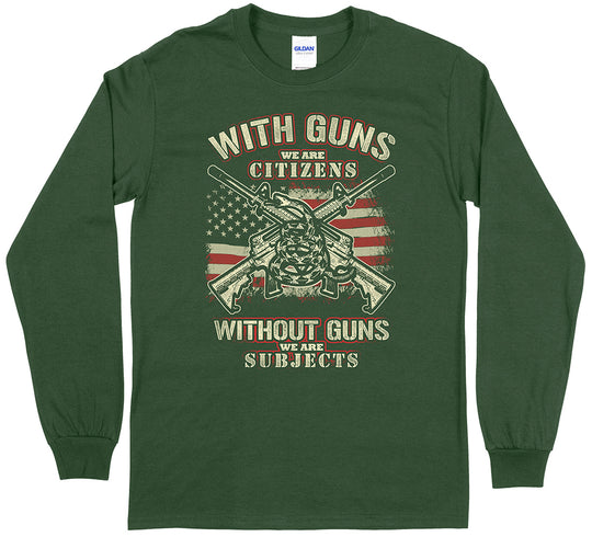 "With Guns We Are Citizens, Without Guns We Are Subjects" Shooting Long Sleeve T-Shirt - Forest Green
