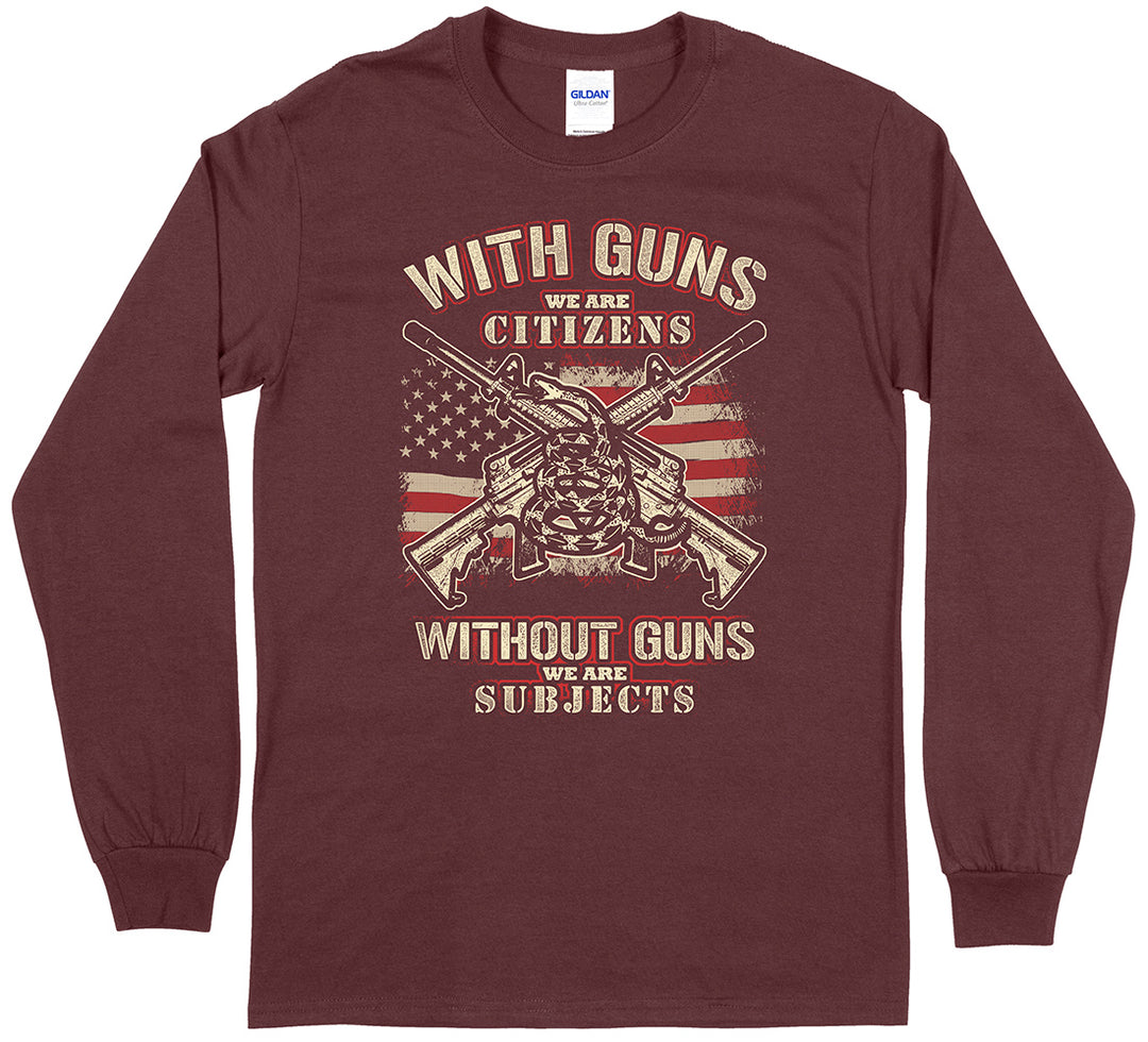 "With Guns We Are Citizens, Without Guns We Are Subjects" Shooting Long Sleeve T-Shirt - Maroon