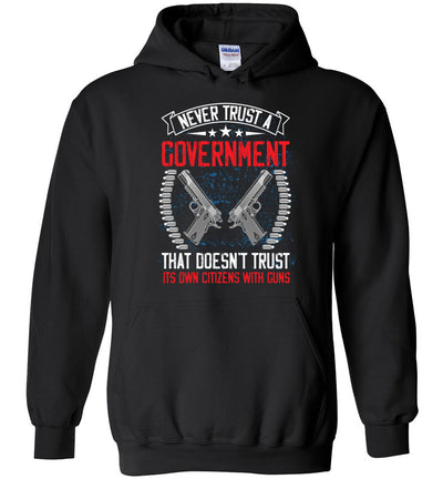 Never Trust a Government That Doesn't Trust It's Own Citizens With Guns - Men's Clothing - Black Hoodie