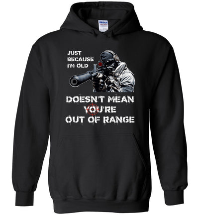 Just Because I'm Old Doesn't Mean You're Out of Range - Pro Gun Men's Hoodie - Black