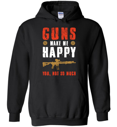 Guns Make Me Happy You, Not So Much - Men's Pro Gun Apparel - Black Hoodie