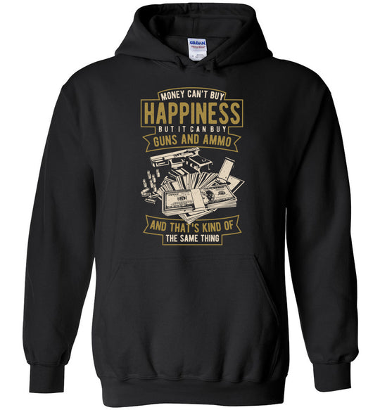 Money Can't Buy Happiness But It Can Buy Guns and Ammo, And That's Kind Of The Same Thing - Men's Hoodie - Black