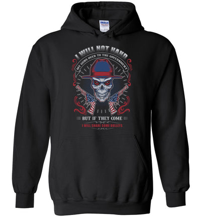 I Will Not Hand My Guns To Government, But If They Come I will Share Some Bullets - Men's Hoodie - Black