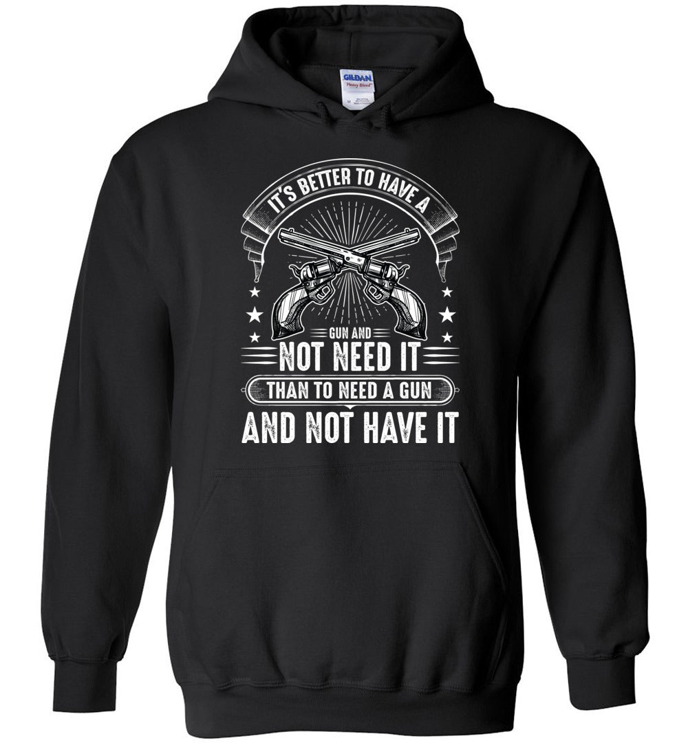 It's Better to Have a Gun and Not Need It Than To Need a Gun and Not Have It - Shooting Men's Hoodie - Black