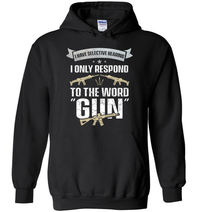 I Have Selective Hearing I Only Respond to the Word Gun - Shooting Men's Clothing - Black Hoodie