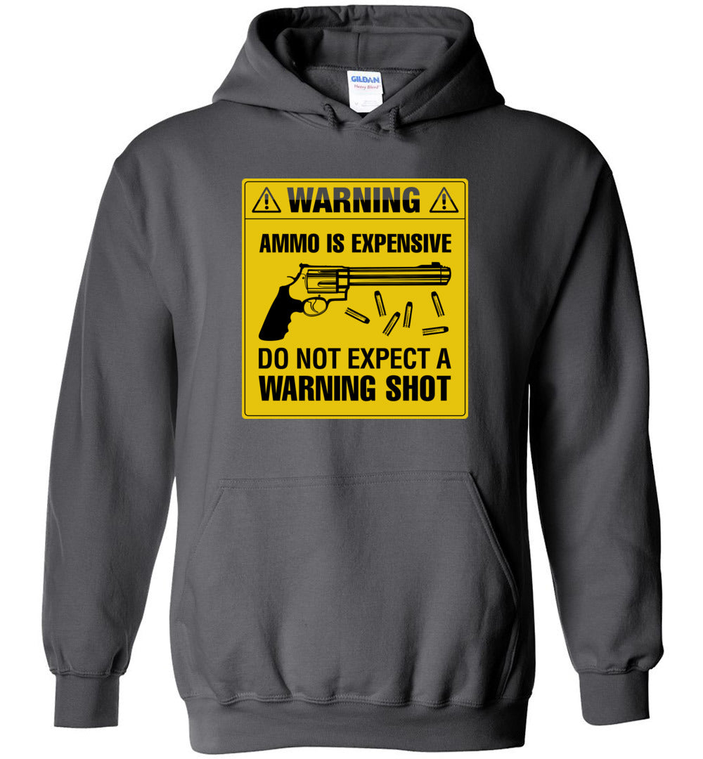 Ammo Is Expensive, Do Not Expect A Warning Shot - Men's Pro Gun Clothing - Charcoal Hoodie