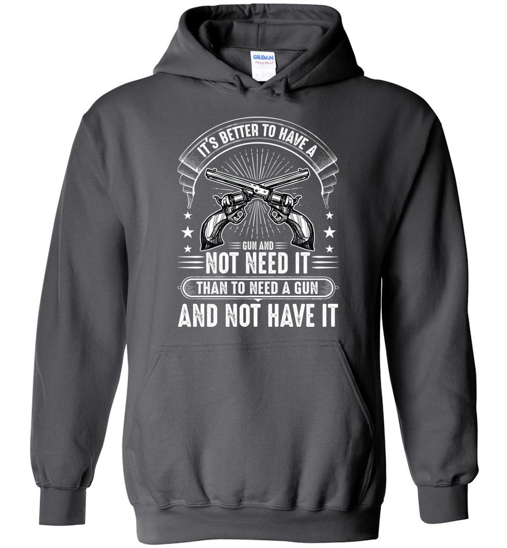 It's Better to Have a Gun and Not Need It Than To Need a Gun and Not Have It - Shooting Men's Hoodie - Charcoal