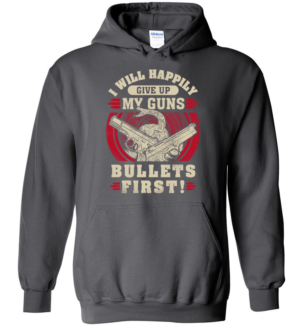 I Will Happily Give Up My Guns, Bullets First - Men's Apparel - Dark Grey Hoodie