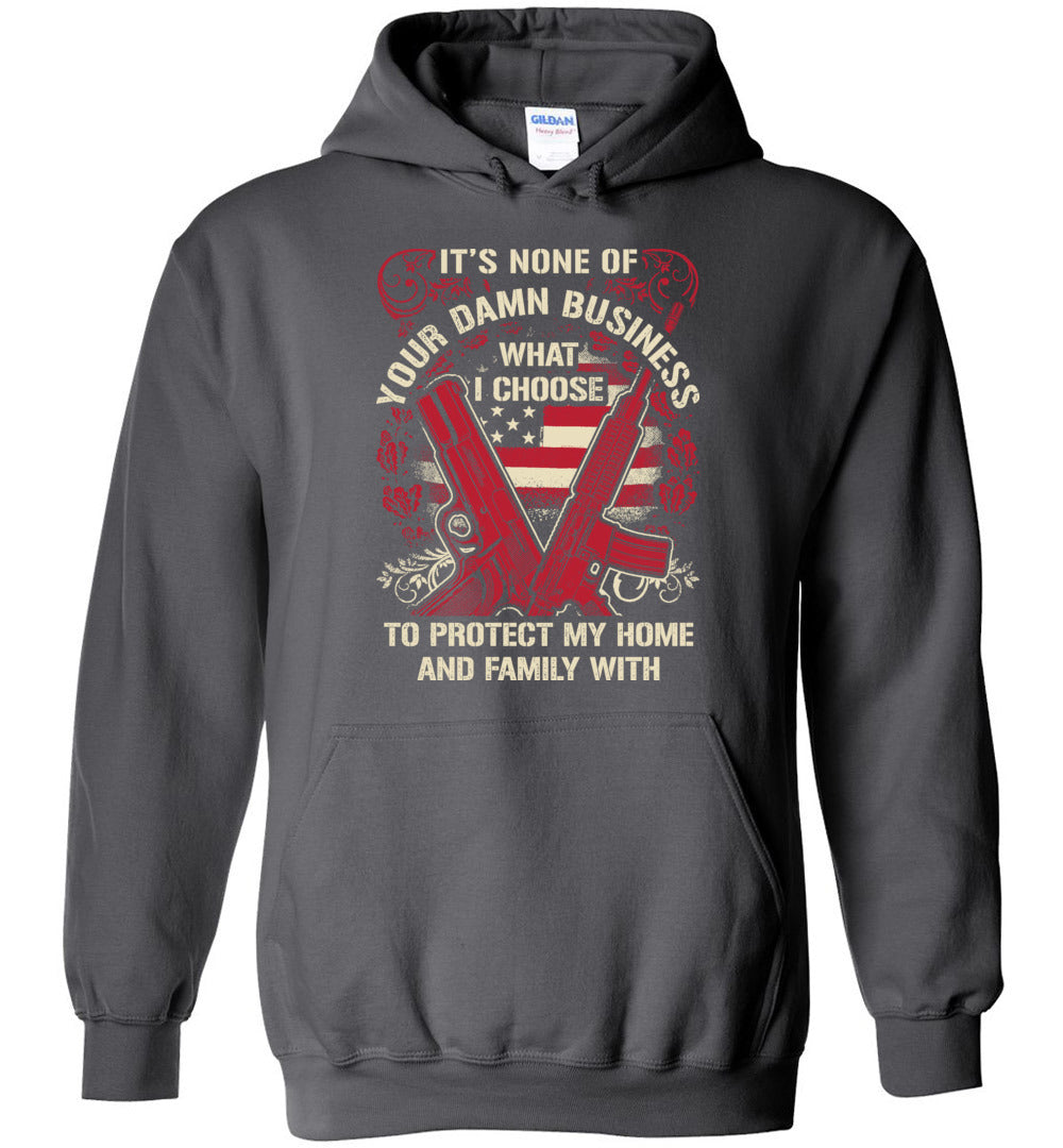 It's None Of Your Business What I Choose To Protect My Home and Family With - Men's 2nd Amendment Hoodie - Charcoal