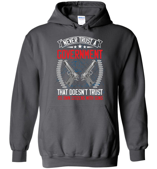 Never Trust a Government That Doesn't Trust It's Own Citizens With Guns - Men's Clothing - Charcoal Hoodie