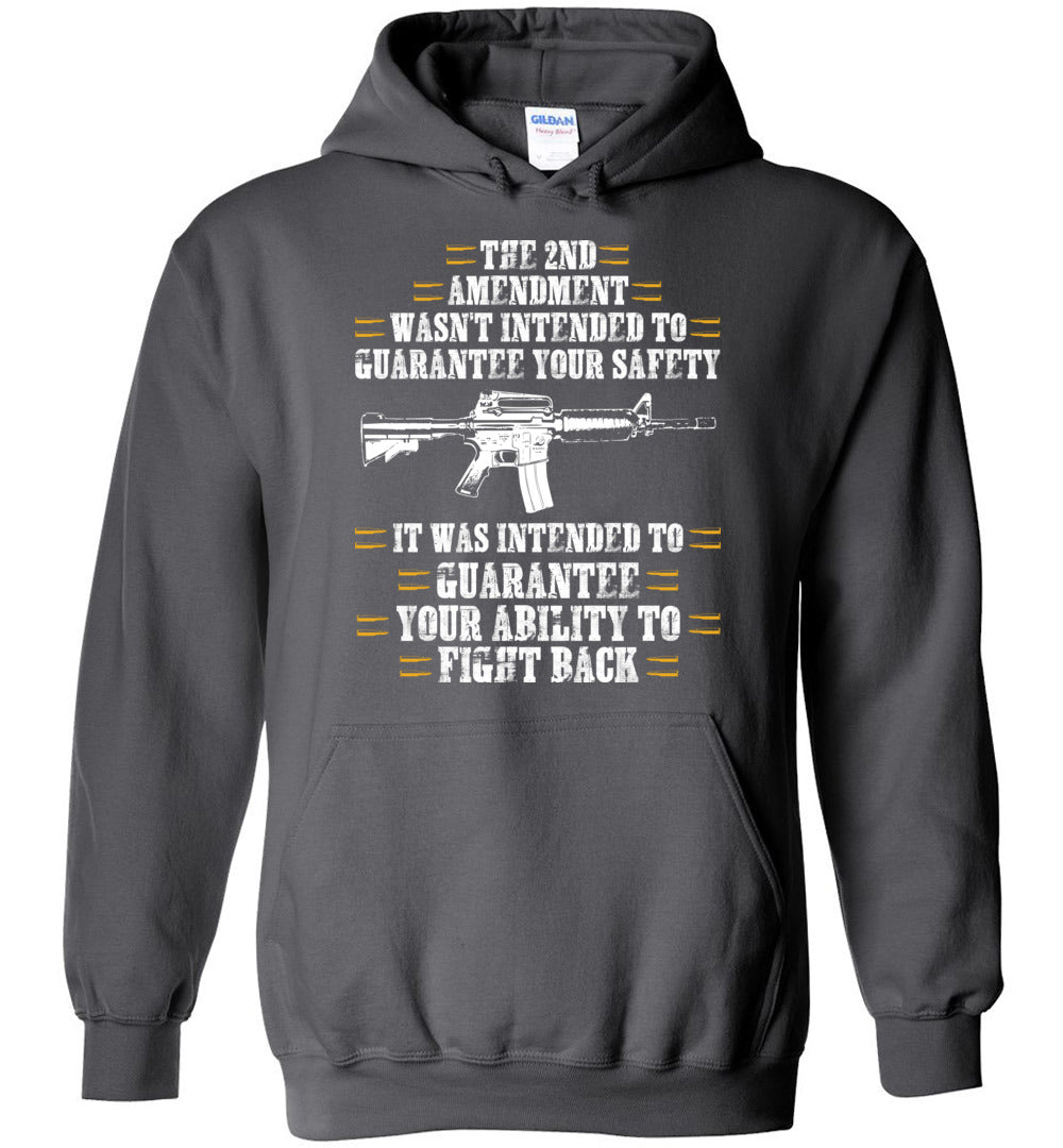 The 2nd Amendment wasn't intended to guarantee your safety - Pro Gun Men's Apparel - Charcoal Hoodie