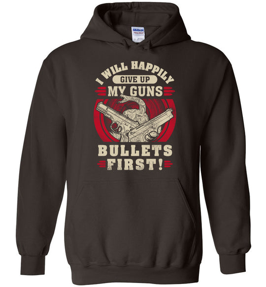 I Will Happily Give Up My Guns, Bullets First - Men's Apparel - Brown Hoodie