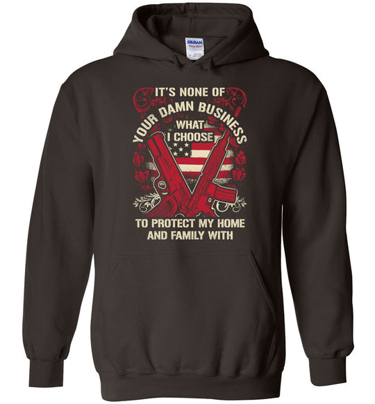 It's None Of Your Business What I Choose To Protect My Home and Family With - Men's 2nd Amendment Hoodie - Dark Chocolate