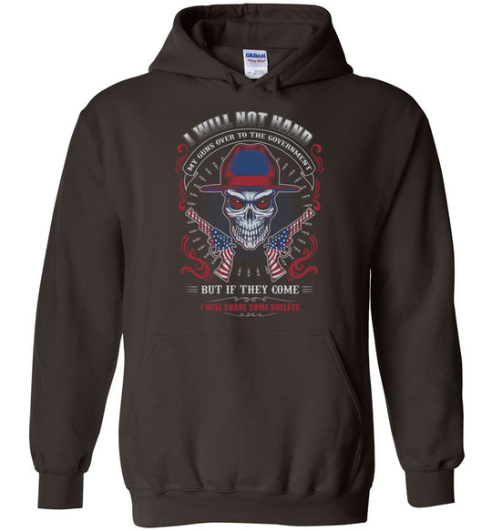 I Will Not Hand My Guns To Government, But If They Come I will Share Some Bullets - Men's Hoodie - Dark Brown