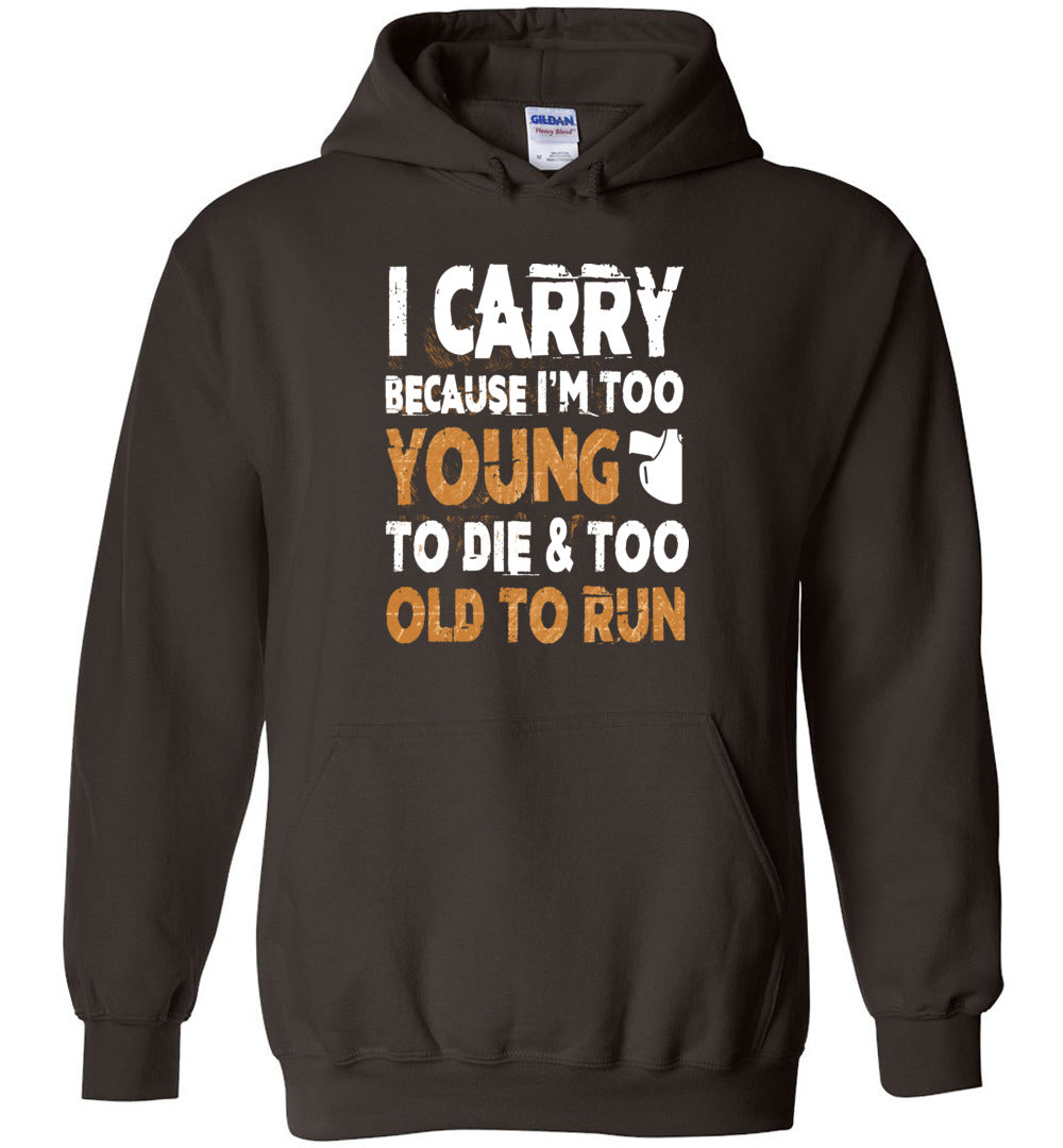 I Carry Because I'm Too Young to Die & Too Old to Run - Pro Gun Men's Hoodie - Dark Chocolate