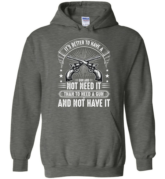 It's Better to Have a Gun and Not Need It Than To Need a Gun and Not Have It - Shooting Men's Hoodie - Dark Heather