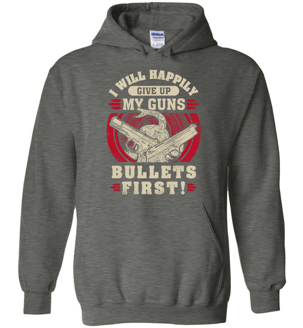 I Will Happily Give Up My Guns, Bullets First - Men's Apparel - Dark Heather Hoodie