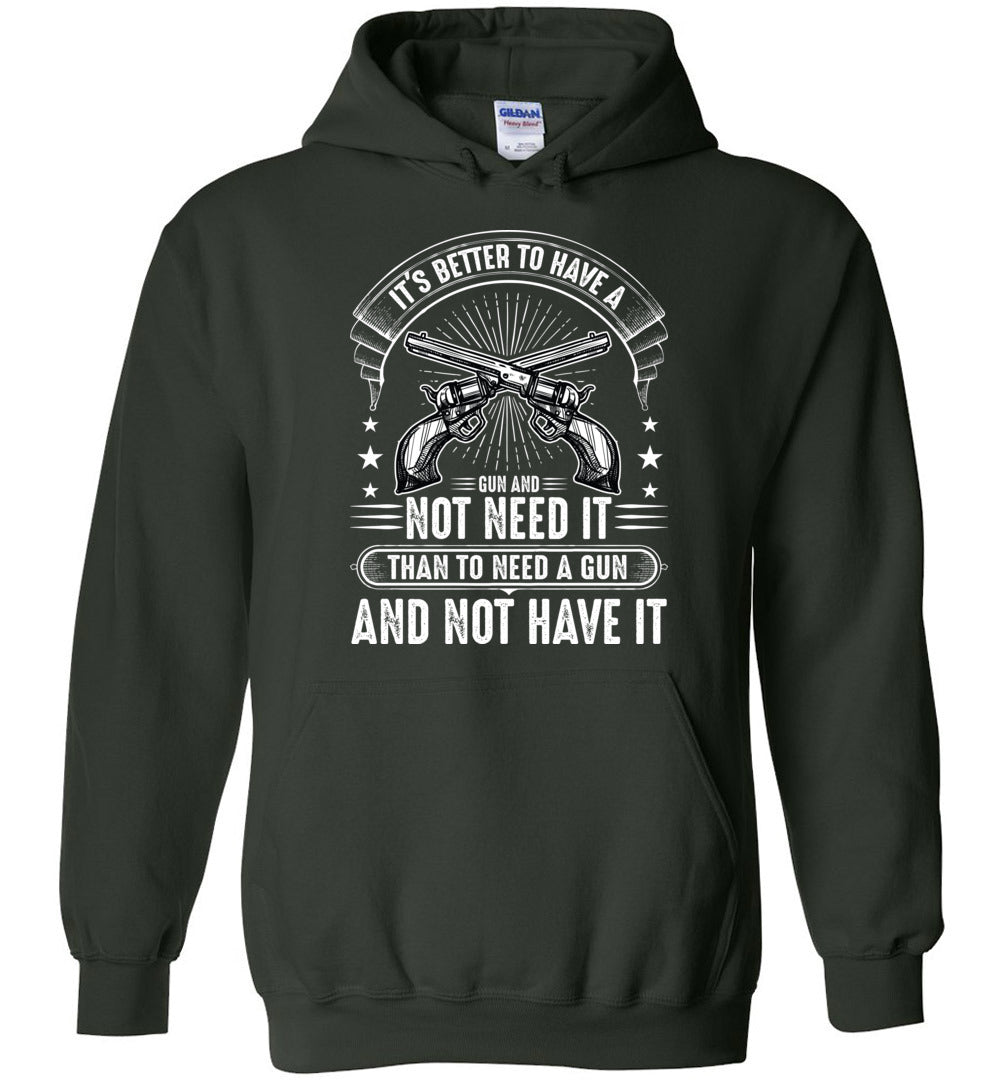 It's Better to Have a Gun and Not Need It Than To Need a Gun and Not Have It - Shooting Men's Hoodie - Green