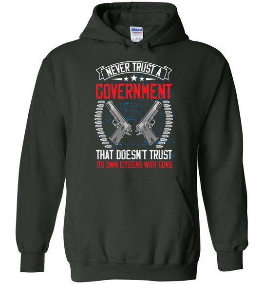Never Trust a Government That Doesn't Trust It's Own Citizens With Guns - Men's Clothing - Green Hoodie