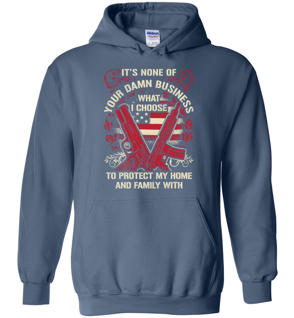 It's None Of Your Business What I Choose To Protect My Home and Family With - Men's 2nd Amendment Hoodie - Indigo Blue