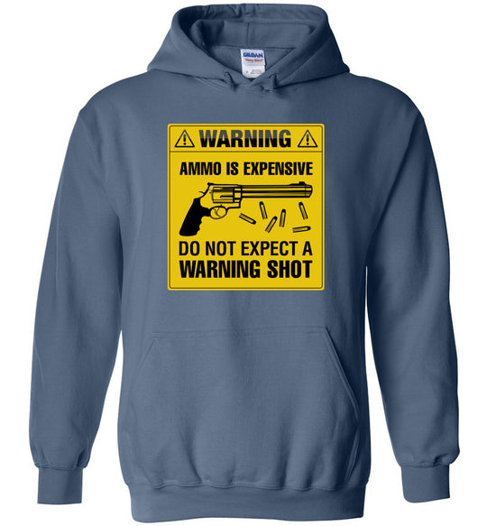 Ammo Is Expensive, Do Not Expect A Warning Shot - Men's Pro Gun Clothing - Indigo Blue Hoodie