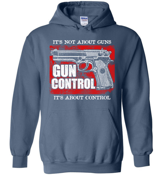 Gun Control. It's Not About Guns, It's About Control - Pro Gun Men's Hoodie - Indigo Blue