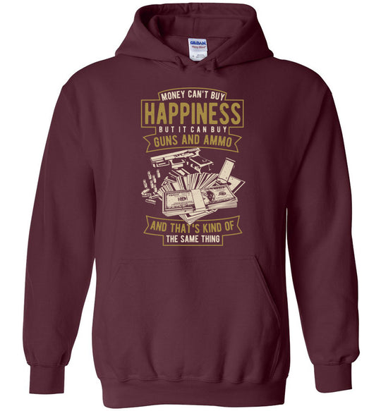 Money Can't Buy Happiness But It Can Buy Guns and Ammo, And That's Kind Of The Same Thing - Men's Hoodie - Maroon