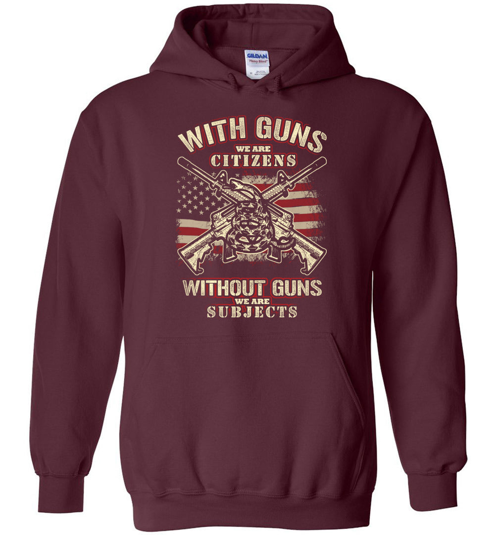 With Guns We Are Citizens, Without Guns We Are Subjects - 2nd Amendment Men's Hoodie - Maroon