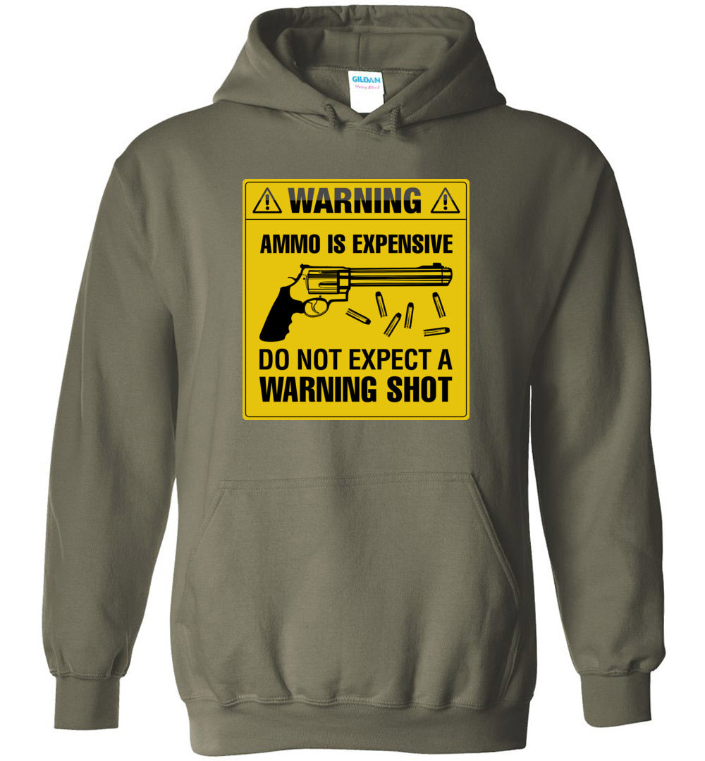 Ammo Is Expensive, Do Not Expect A Warning Shot - Men's Pro Gun Clothing - Military Green Hoodie
