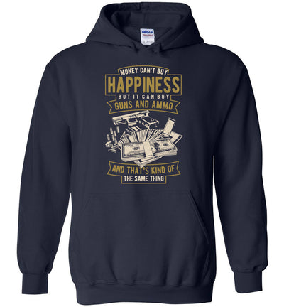 Money Can't Buy Happiness But It Can Buy Guns and Ammo, And That's Kind Of The Same Thing - Men's Hoodie - Navy