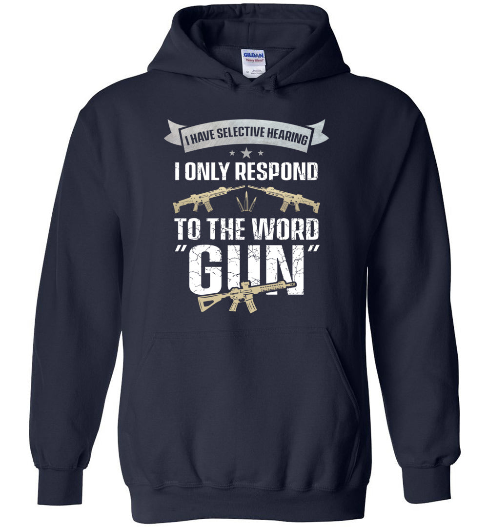 I Have Selective Hearing I Only Respond to the Word Gun - Shooting Men's Clothing - Navy Hoodie