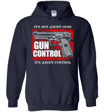 Gun Control. It's Not About Guns, It's About Control - Pro Gun Men's Hoodie - Navy