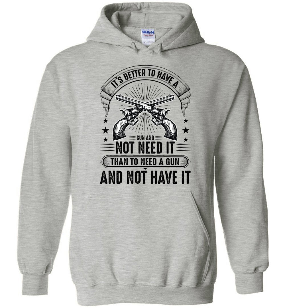 It's Better to Have a Gun and Not Need It Than To Need a Gun and Not Have It - Shooting Men's Hoodie - Sports Grey