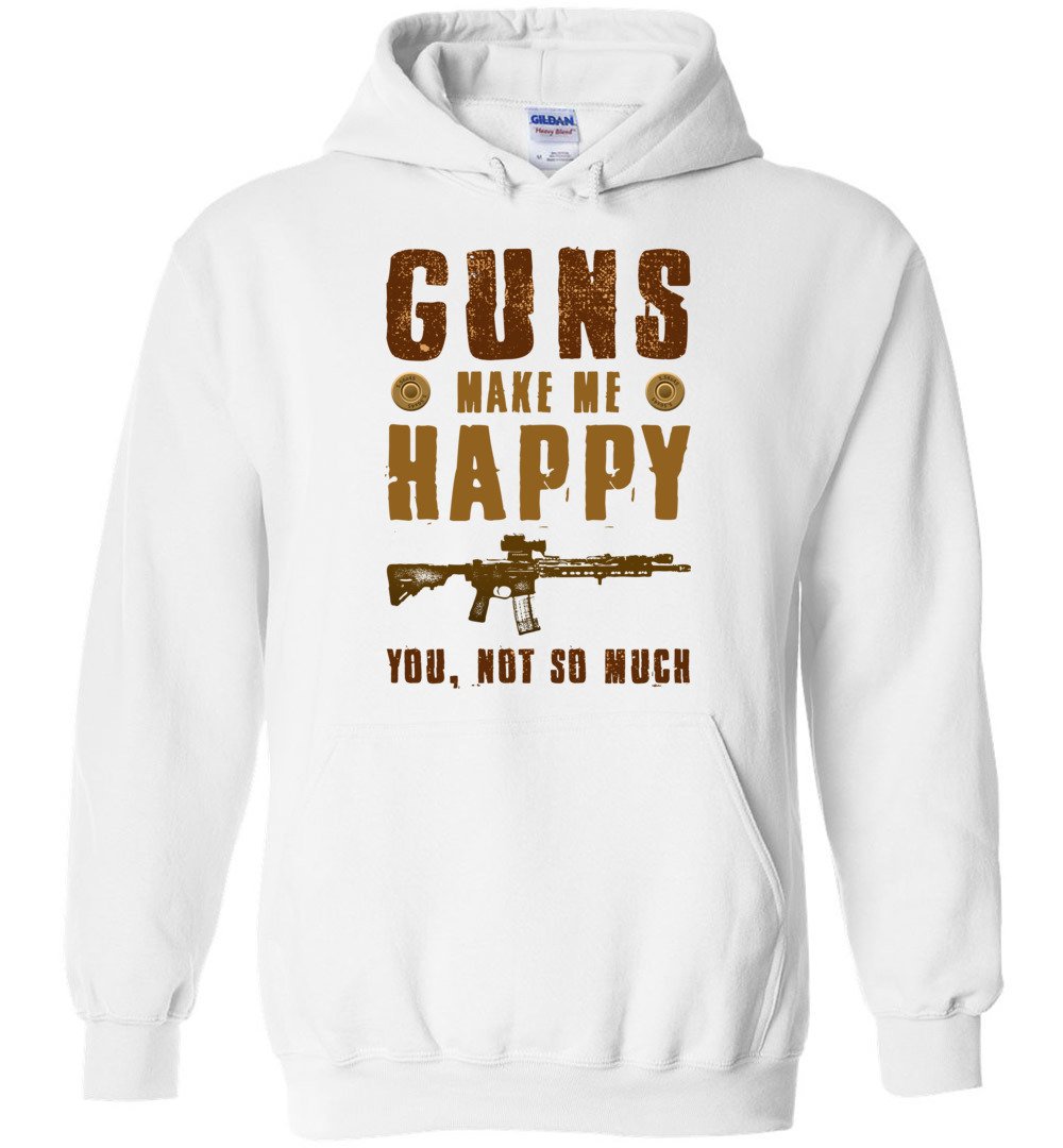 Guns Make Me Happy You, Not So Much - Men's Pro Gun Apparel - White Hoodie