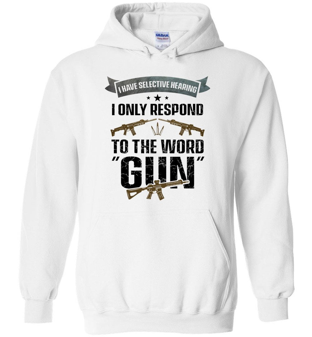 I Have Selective Hearing I Only Respond to the Word Gun - Shooting Men's Clothing - White Hoodie