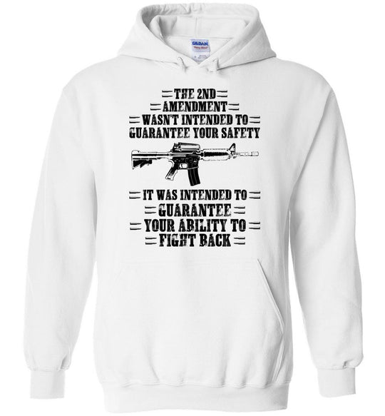 The 2nd Amendment wasn't intended to guarantee your safety - Pro Gun Men's Apparel - White Hoodie